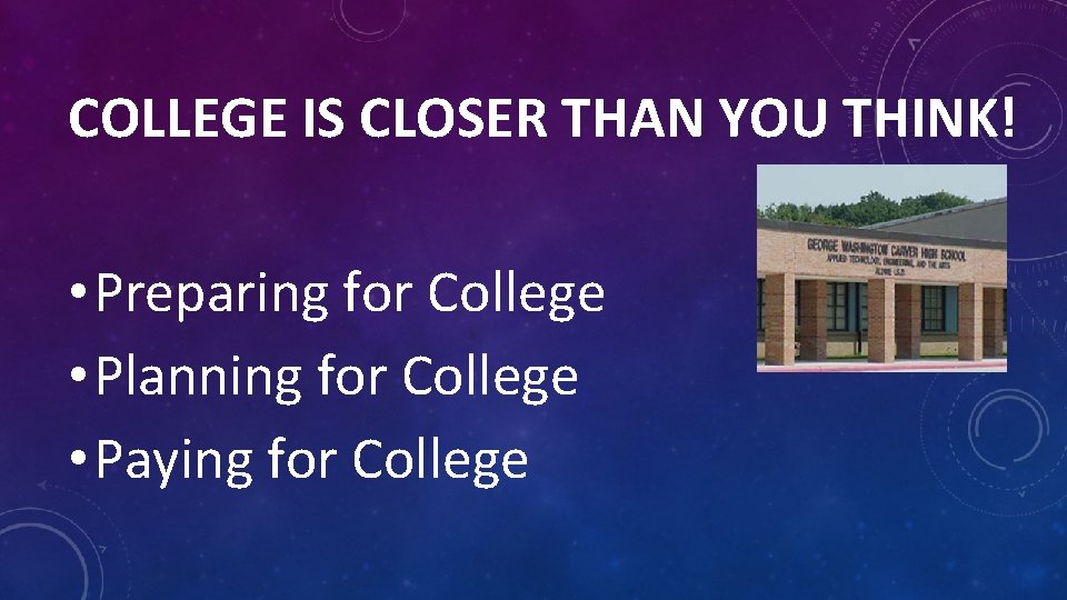 COLLEGE IS CLOSER THAN YOU THINK! • Preparing for College • Planning for College COLLEGE IS CLOSER THAN YOU THINK! • Preparing for College • Planning for College