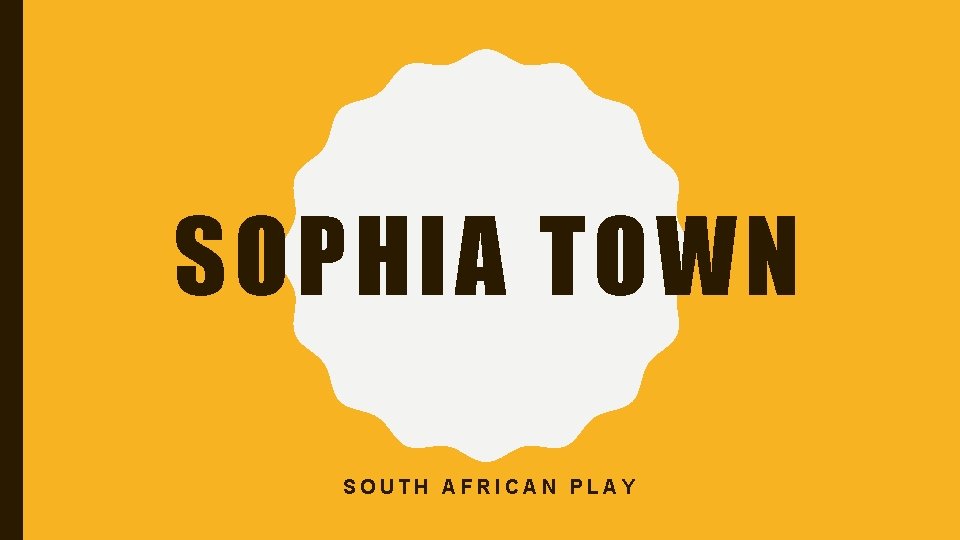 SOPHIA TOWN SOUTH AFRICAN PLAY 