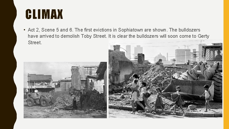 CLIMAX • Act 2, Scene 5 and 6. The first evictions in Sophiatown are