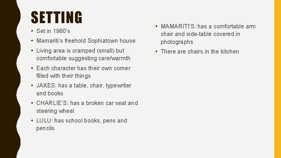 SETTING • Set in 1960’s • Mamariti’s freehold Sophiatown house • Living area is