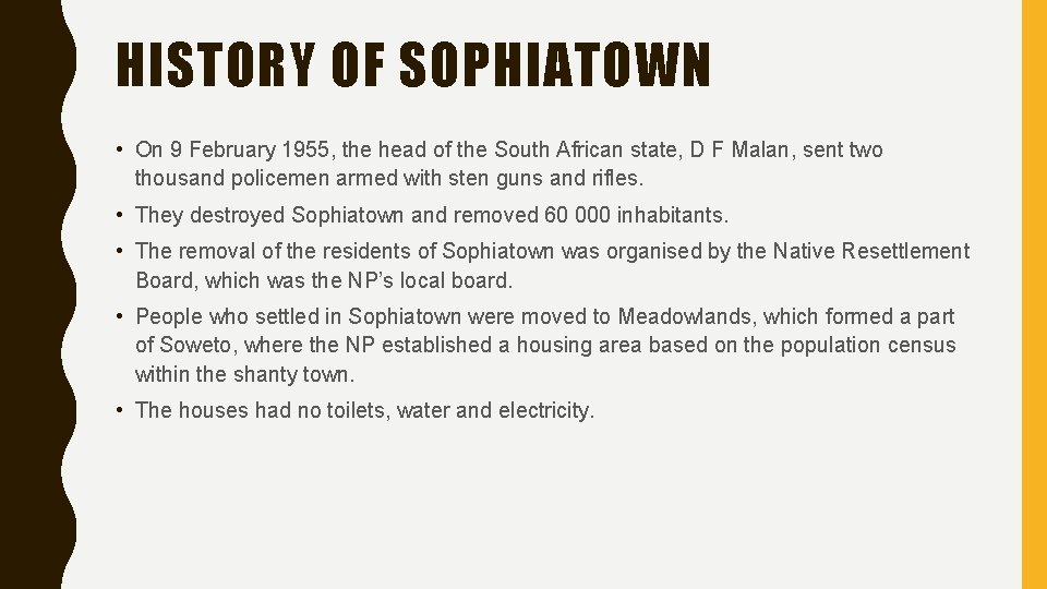 HISTORY OF SOPHIATOWN • On 9 February 1955, the head of the South African