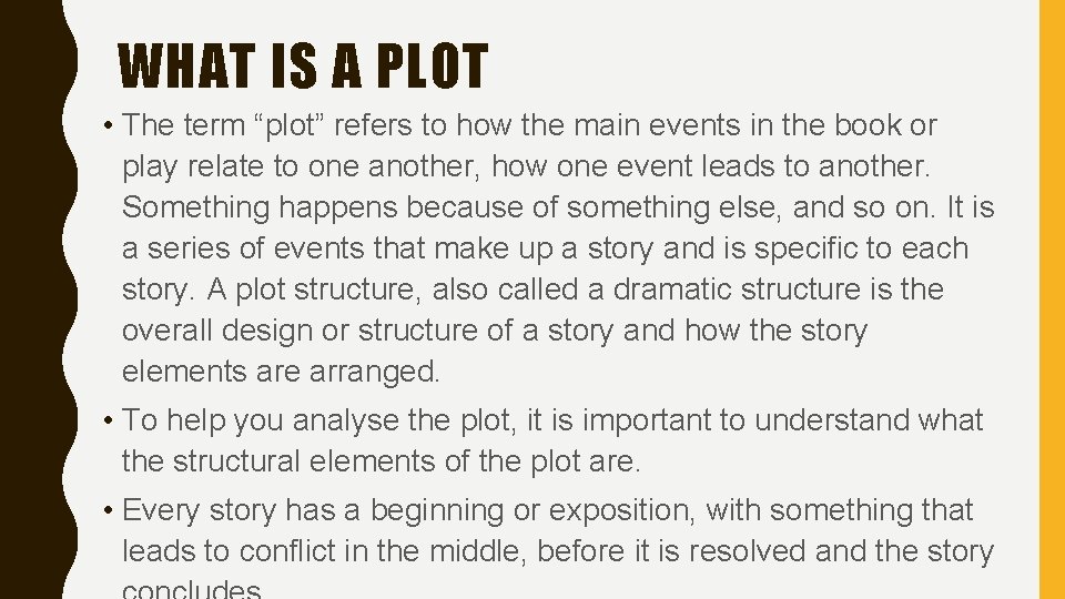 WHAT IS A PLOT • The term “plot” refers to how the main events