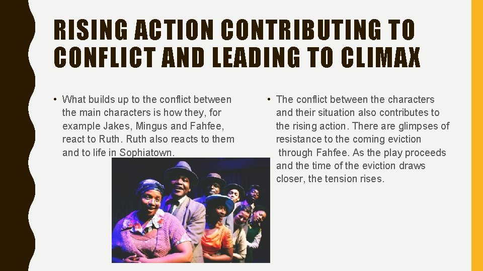 RISING ACTION CONTRIBUTING TO CONFLICT AND LEADING TO CLIMAX • What builds up to