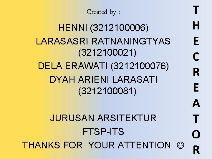 Created by : HENNI (3212100006) LARASASRI RATNANINGTYAS (3212100021) DELA ERAWATI (3212100076) DYAH ARIENI LARASATI