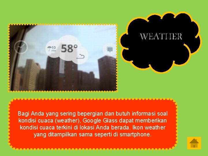 WEATHER Bagi Anda yang sering bepergian dan butuh informasi soal kondisi cuaca (weather), Google