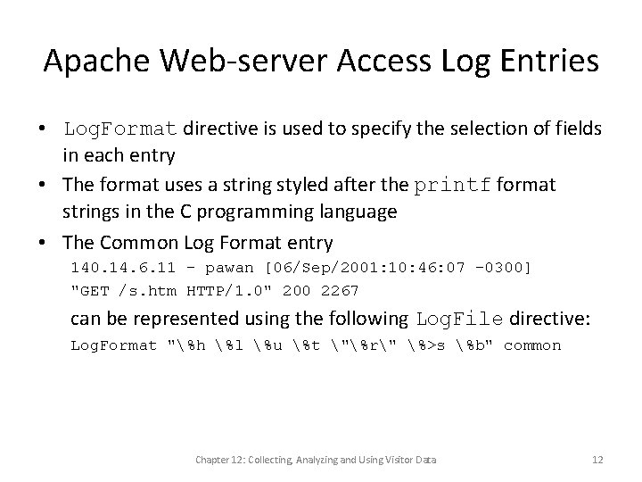 Apache Web-server Access Log Entries • Log. Format directive is used to specify the