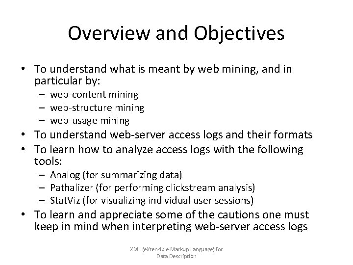 Overview and Objectives • To understand what is meant by web mining, and in