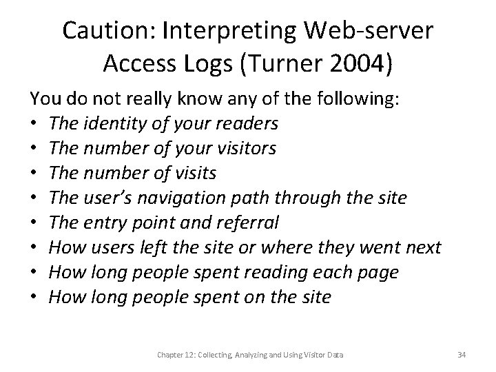 Caution: Interpreting Web-server Access Logs (Turner 2004) You do not really know any of