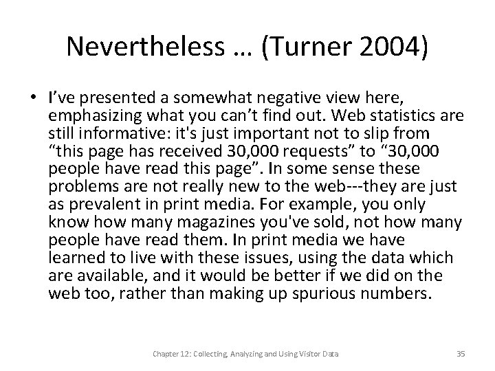 Nevertheless … (Turner 2004) • I’ve presented a somewhat negative view here, emphasizing what