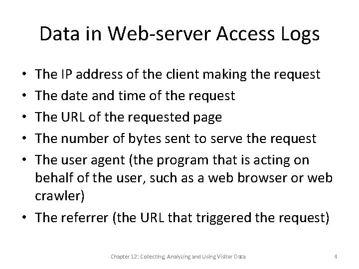 Data in Web-server Access Logs The IP address of the client making the request