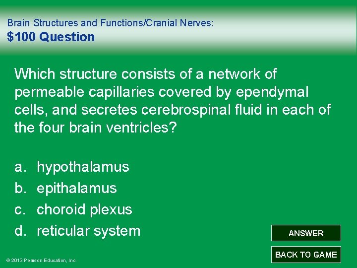 Brain Structures and Functions/Cranial Nerves: $100 Question Which structure consists of a network of