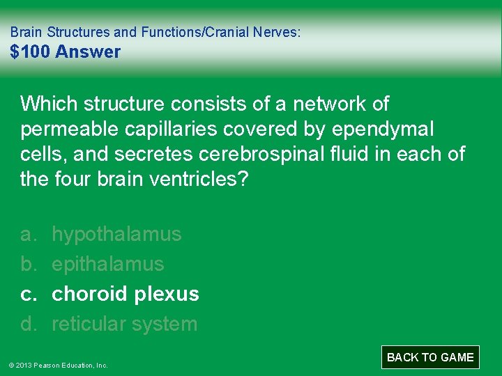 Brain Structures and Functions/Cranial Nerves: $100 Answer Which structure consists of a network of