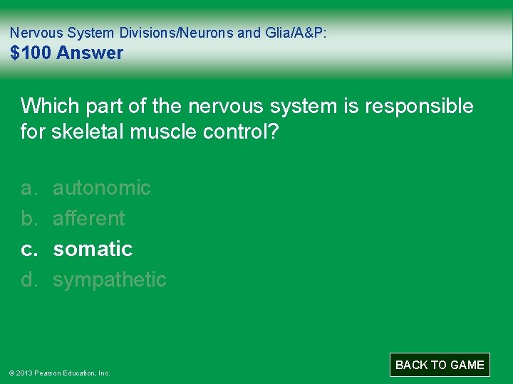 Nervous System Divisions/Neurons and Glia/A&P: $100 Answer Which part of the nervous system is