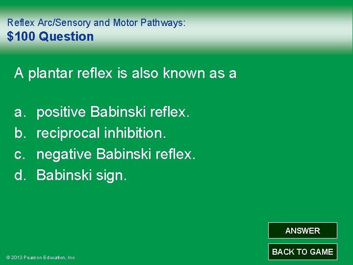 Reflex Arc/Sensory and Motor Pathways: $100 Question A plantar reflex is also known as