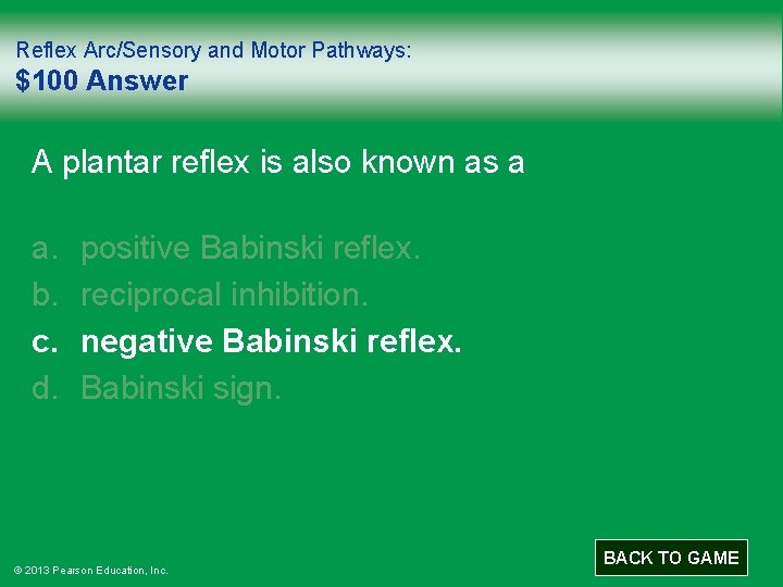 Reflex Arc/Sensory and Motor Pathways: $100 Answer A plantar reflex is also known as