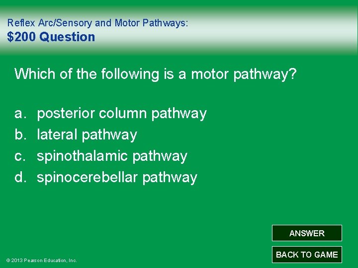 Reflex Arc/Sensory and Motor Pathways: $200 Question Which of the following is a motor