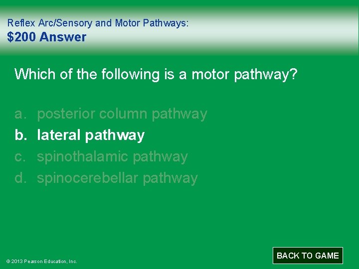 Reflex Arc/Sensory and Motor Pathways: $200 Answer Which of the following is a motor