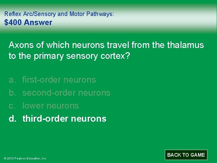 Reflex Arc/Sensory and Motor Pathways: $400 Answer Axons of which neurons travel from the