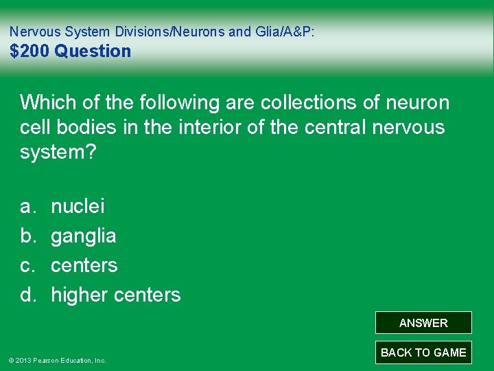 Nervous System Divisions/Neurons and Glia/A&P: $200 Question Which of the following are collections of