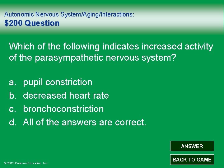 Autonomic Nervous System/Aging/Interactions: $200 Question Which of the following indicates increased activity of the