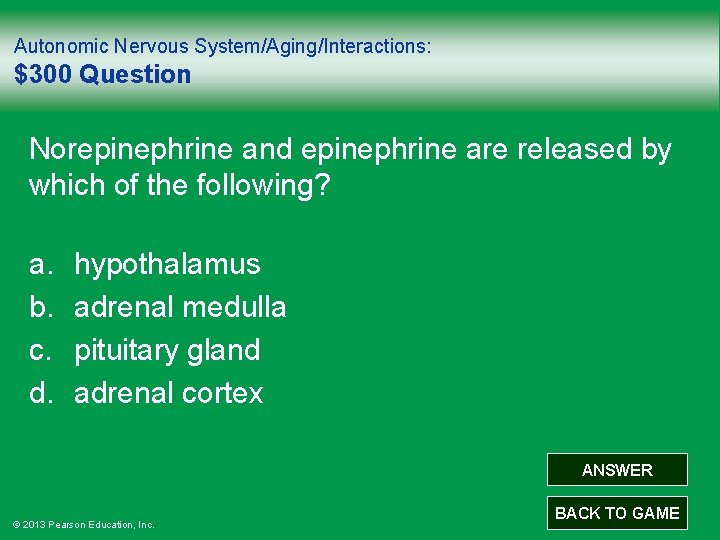 Autonomic Nervous System/Aging/Interactions: $300 Question Norepinephrine and epinephrine are released by which of the