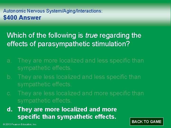 Autonomic Nervous System/Aging/Interactions: $400 Answer Which of the following is true regarding the effects