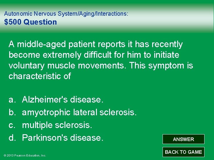 Autonomic Nervous System/Aging/Interactions: $500 Question A middle-aged patient reports it has recently become extremely