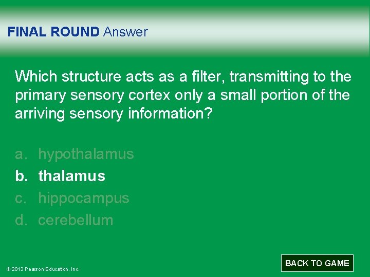 FINAL ROUND Answer Which structure acts as a filter, transmitting to the primary sensory