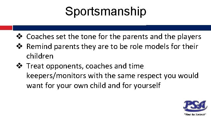 Sportsmanship v Coaches set the tone for the parents and the players v Remind
