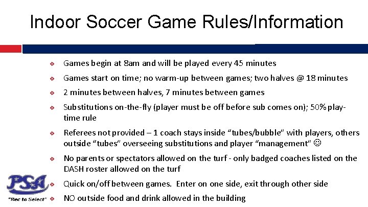 Indoor Soccer Game Rules/Information v Games begin at 8 am and will be played