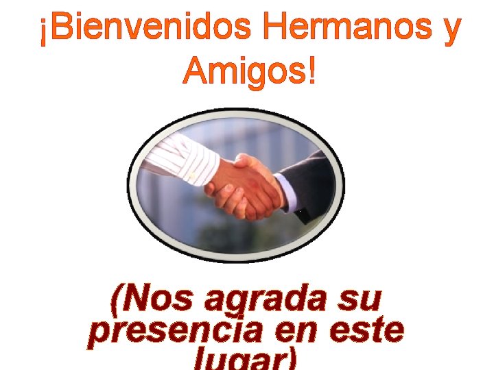 ¡Bienvenidos Hermanos y Amigos! (Nos agrada su presencia en este 