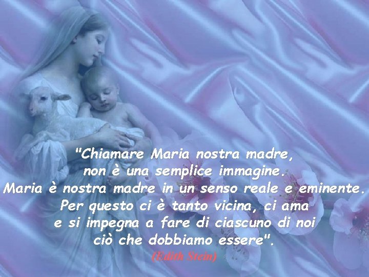 "Chiamare Maria nostra madre, non è una semplice immagine. Maria è nostra madre in