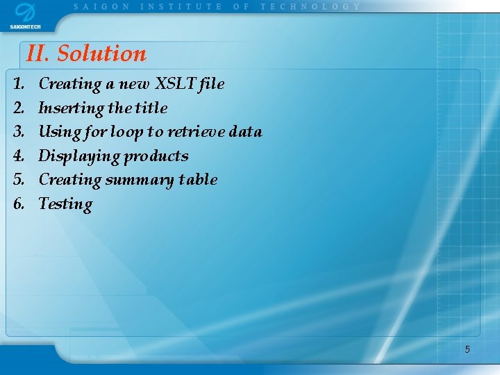 II. Solution 1. 2. 3. 4. 5. 6. Creating a new XSLT file Inserting