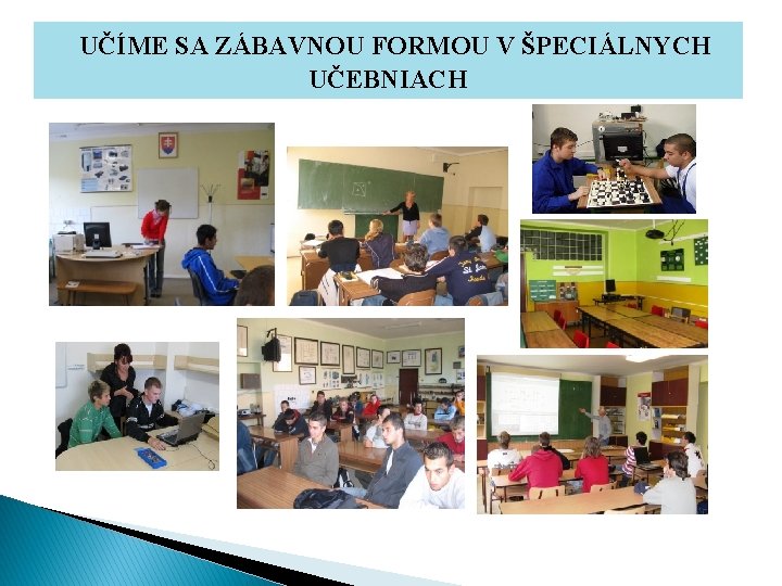  UČÍME SA ZÁBAVNOU FORMOU V ŠPECIÁLNYCH UČEBNIACH 