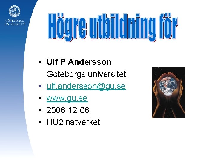  • Ulf P Andersson Göteborgs universitet. • ulf. andersson@gu. se • www. gu.