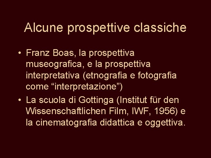 Alcune prospettive classiche • Franz Boas, la prospettiva museografica, e la prospettiva interpretativa (etnografia