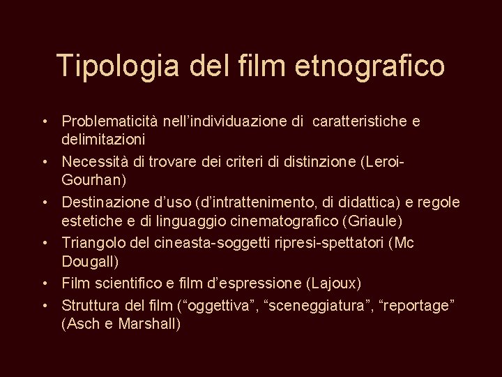 Tipologia del film etnografico • Problematicità nell’individuazione di caratteristiche e delimitazioni • Necessità di