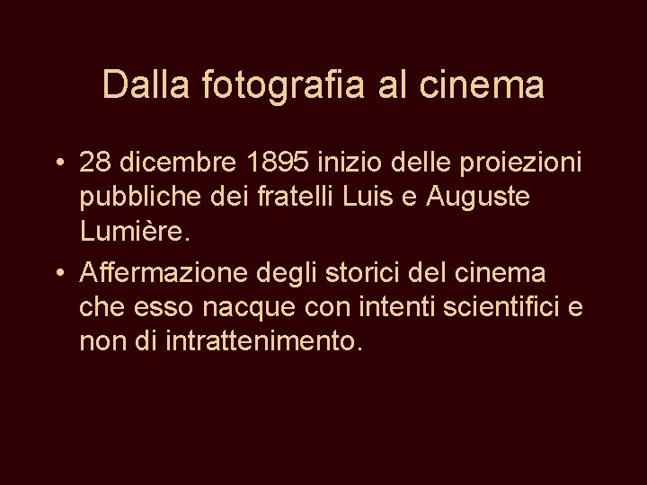 Dalla fotografia al cinema • 28 dicembre 1895 inizio delle proiezioni pubbliche dei fratelli