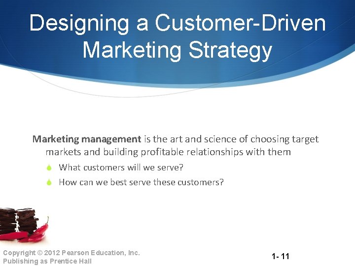 Designing a Customer-Driven Marketing Strategy Marketing management is the art and science of choosing