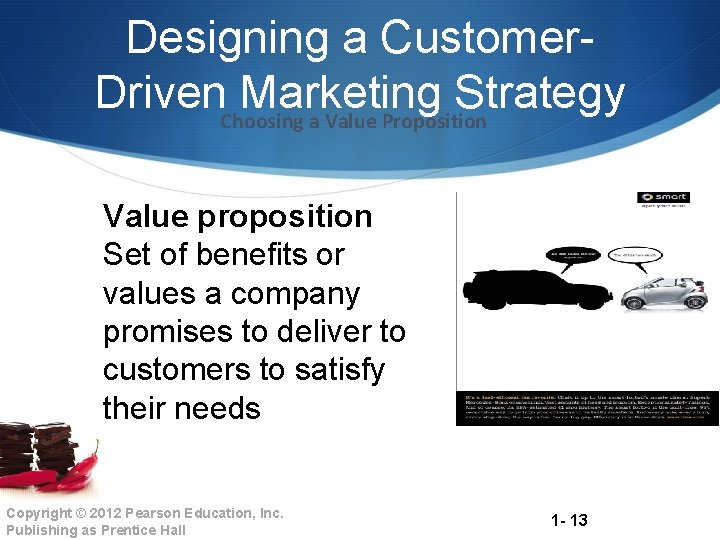 Designing a Customer. Driven Marketing Strategy Choosing a Value Proposition Value proposition Set of