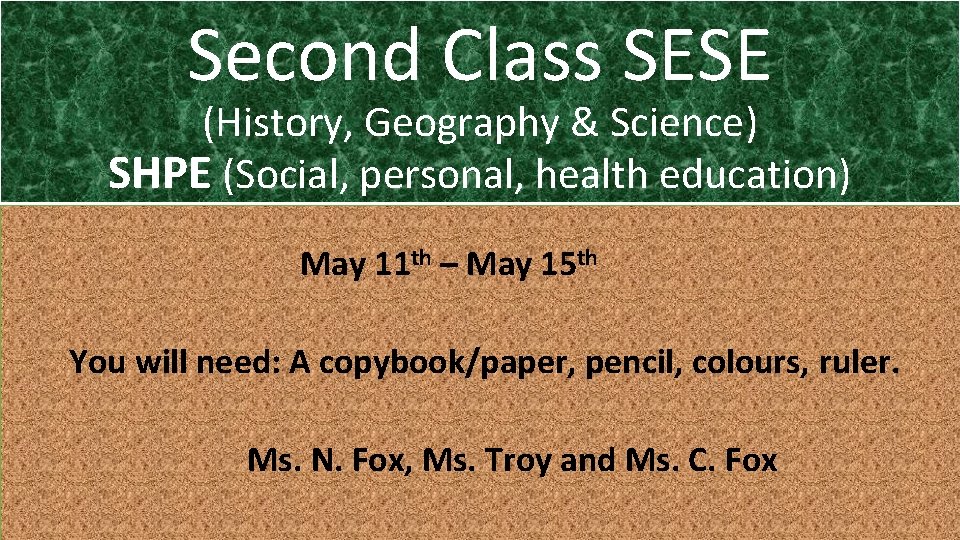 Second Class SESE (History, Geography & Science) SHPE (Social, personal, health education) May 11