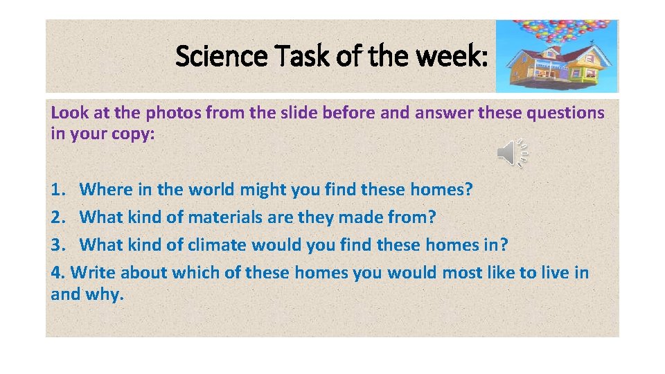 Science Task of the week: Look at the photos from the slide before and