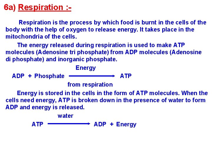 6 a) Respiration : Respiration is the process by which food is burnt in