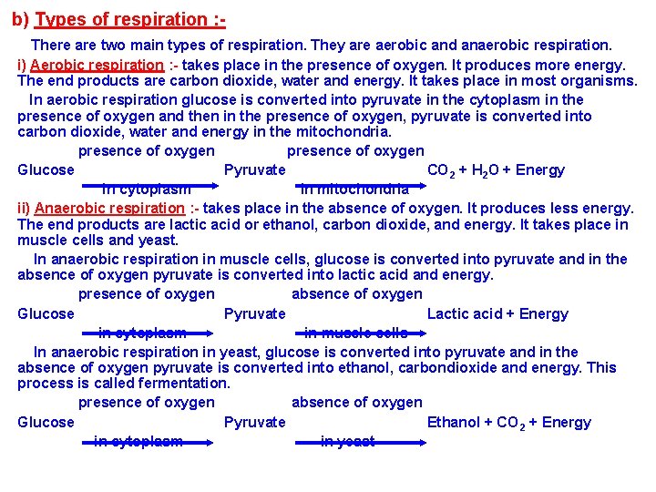 b) Types of respiration : There are two main types of respiration. They are