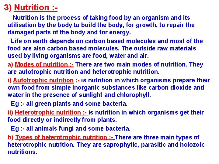 3) Nutrition : Nutrition is the process of taking food by an organism and