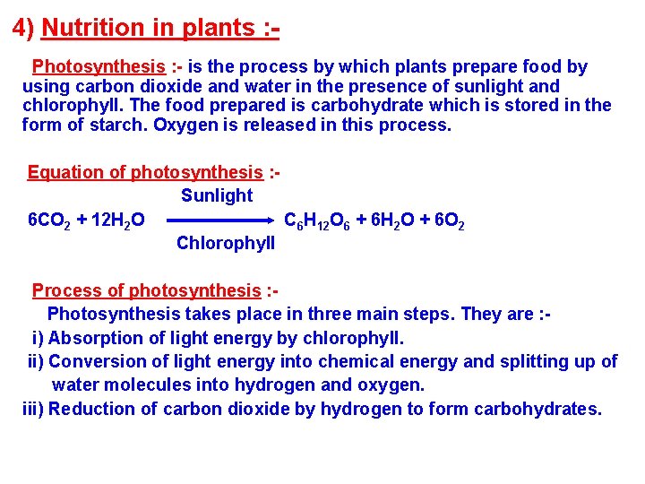 4) Nutrition in plants : Photosynthesis : - is the process by which plants