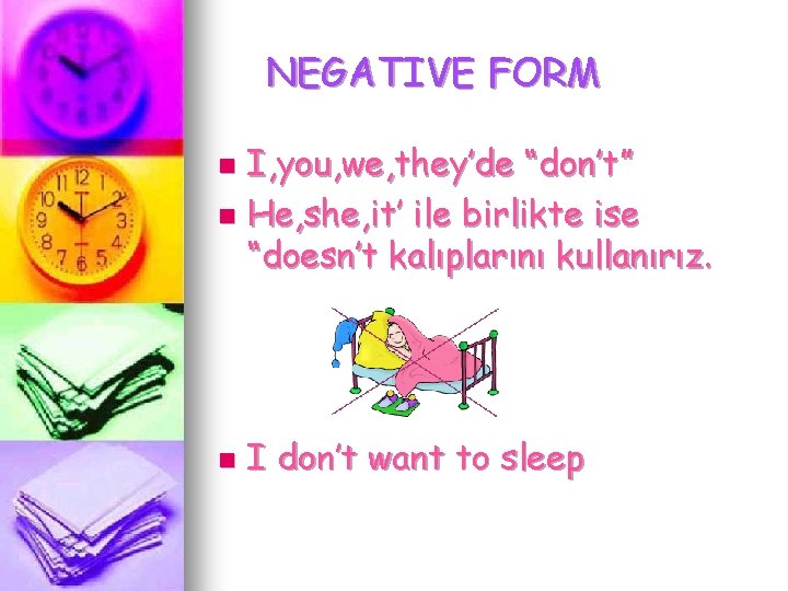 NEGATIVE FORM I, you, we, they’de “don’t” n He, she, it’ ile birlikte ise