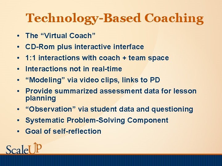 Technology-Based Coaching • • • The “Virtual Coach” CD-Rom plus interactive interface 1: 1