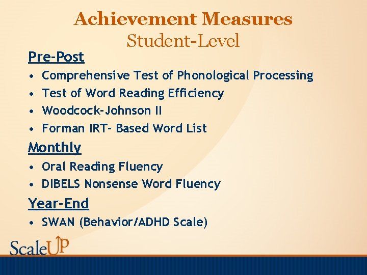 Achievement Measures Student-Level Pre-Post • • Comprehensive Test of Phonological Processing Test of Word
