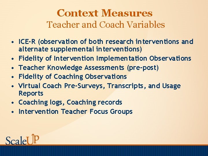 Context Measures Teacher and Coach Variables • ICE-R (observation of both research interventions and